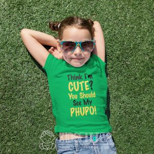 Think Im Cute? You Should See My Phupho Tshirt | KidsFitter