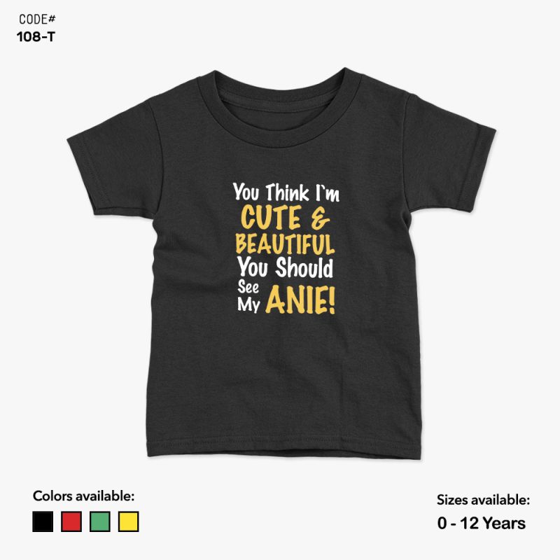 Think I'm Cute You Should See My Anie Tshirt | KidsFitter