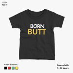 Born Butt Tshirt | KidsFitter