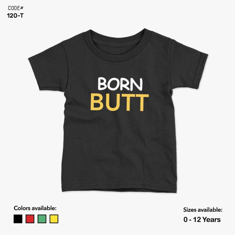 Born Butt Tshirt | KidsFitter