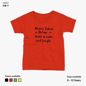 Mom's Taken Buy My Aunt Is Single Tshirt | KidsFitter