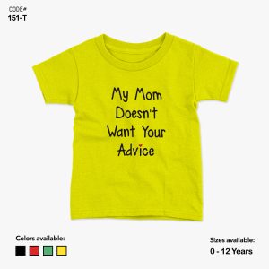 My Mom Doesn't Want Your Advice Tshirt | KidsFitter