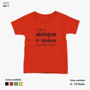 I Want To Apologize In Advance Tshirt | KidsFitter