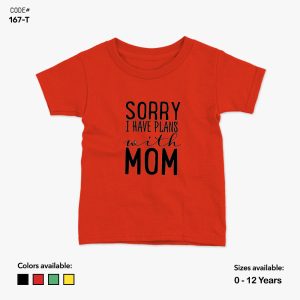 Sorry I Have Plans With Mom Tshirt | KidsFitter