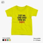 I Get My Good Looks From My Daddy Tshirt | KidsFitter