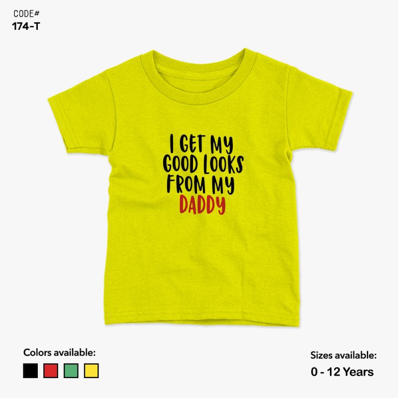 I Get My Good Looks From My Daddy Tshirt | KidsFitter