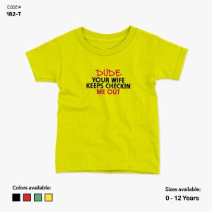 Dude Your Wife Checking Me Out Tshirt | KidsFitter